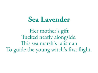 The poem on this card reads: Her mother's gift Tucked neatly alongside This sea march's talisman To guide the young witch's first flight. 